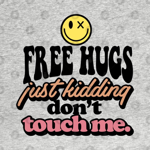 Free hugs just kidding don't touch me by Dylante